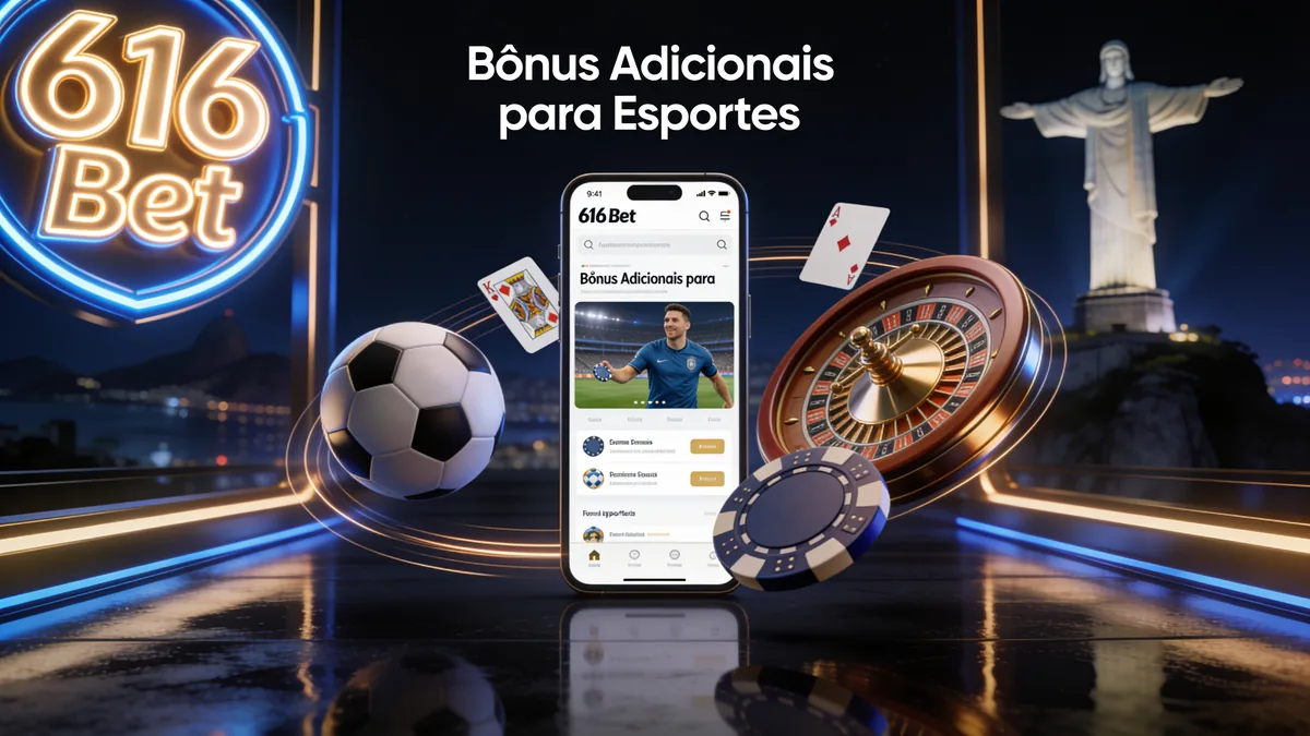 Bônus Adicionais para Esportes: guia de 616 bet para jogadores no Brasil